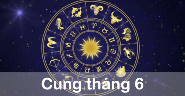 Tháng 6 cung gì